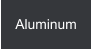 Aluminum