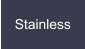 Stainless